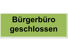 Bürgerbüro geschlossen